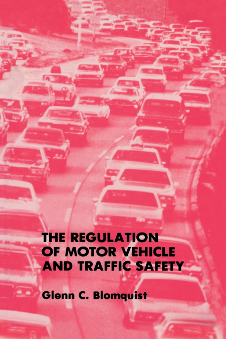 The Regulation of Motor Vehicle and Traffic Safety