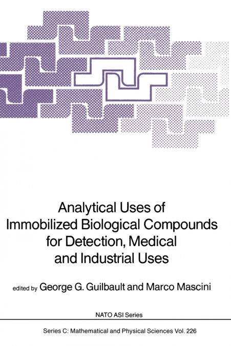 Analytical Uses of Immobilized Biological Compounds for Detection, Medical and Industrial Uses