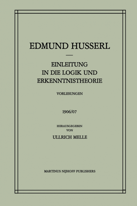 Einleitung in die Logik und Erkenntnistheorie Vorlesungen 1906/07