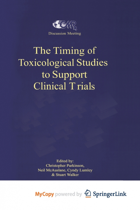 The Timing of Toxicological Studies to Support Clinical Trials