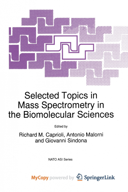 Selected Topics in Mass Spectrometry in the Biomolecular Sciences