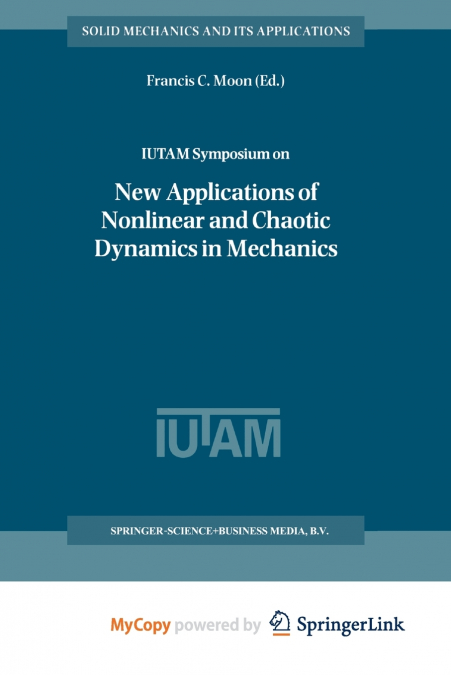 IUTAM Symposium on New Applications of Nonlinear and Chaotic Dynamics in Mechanics