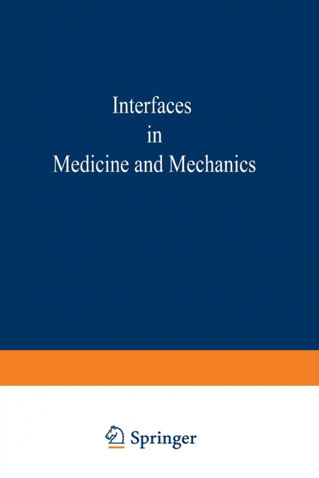 Proceedings of the First International Conference on Interfaces in Medicine and Mechanics