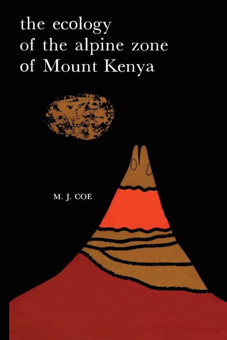 The Ecology of the Alpine Zone of Mount Kenya