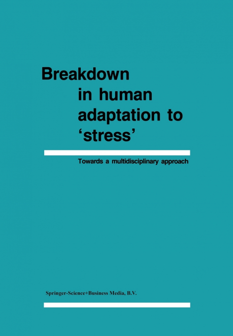 Breakdown in Human Adaptation to ’Stress’