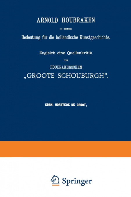 Arnold Houbraken in Seiner Bedeutung Fur Die Hollandische Kunstgeschichte