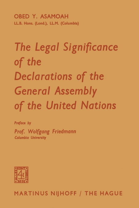 The Legal Significance of the Declarations of the General Assembly of the United Nations