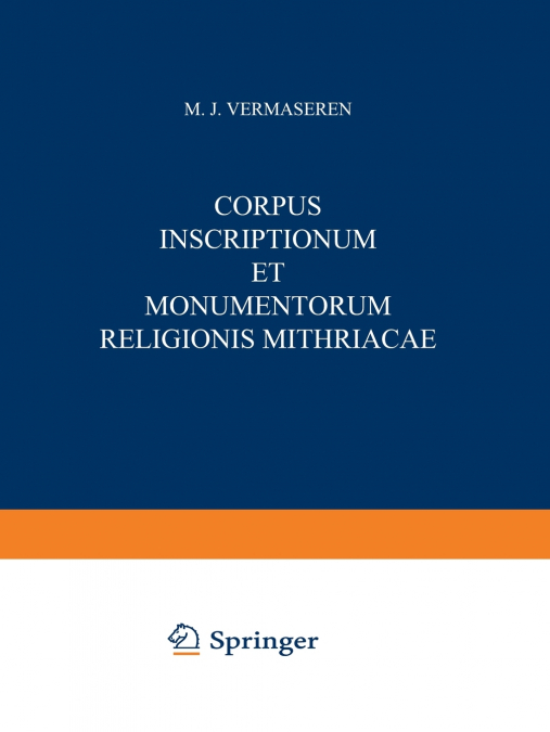 Corpus Inscriptionum Et Monumentorum Religionis Mithriacae