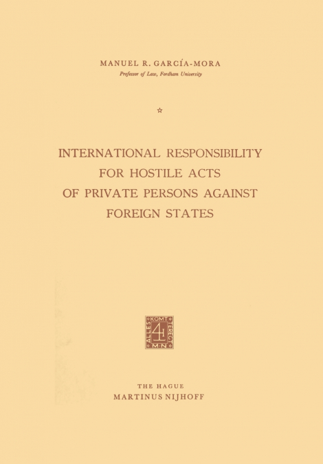 International Responsibility for Hostile Acts of Private Persons Against Foreign States