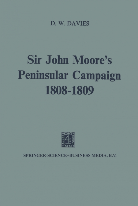 Sir John Moore’s Peninsular Campaign, 1808-1809