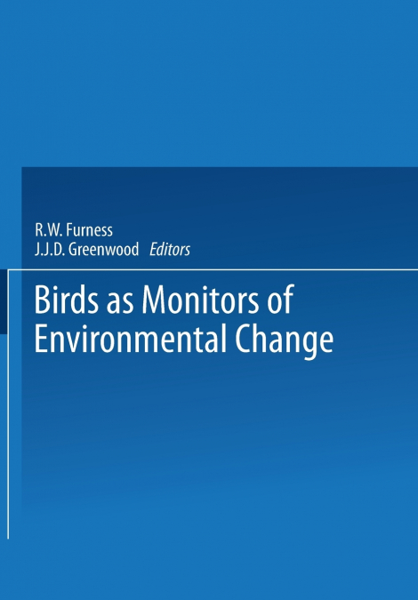 Birds as Monitors of Environmental Change