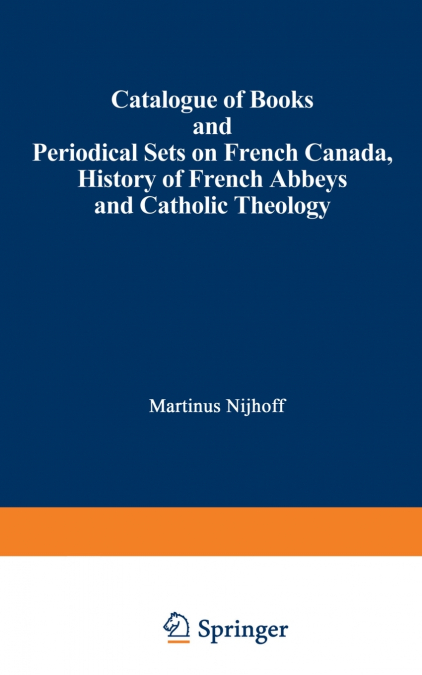 Catalogue of Books and Periodical Sets on French Canada, History of French Abbeys and Catholic Theology