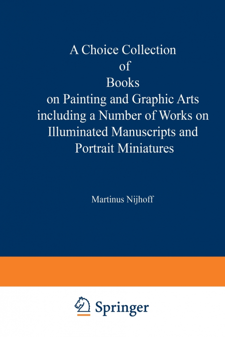 A   Choice Collection of Books on Painting and Graphic Arts Including a Number of Works on Illuminated Manuscripts and Portrait Miniatures