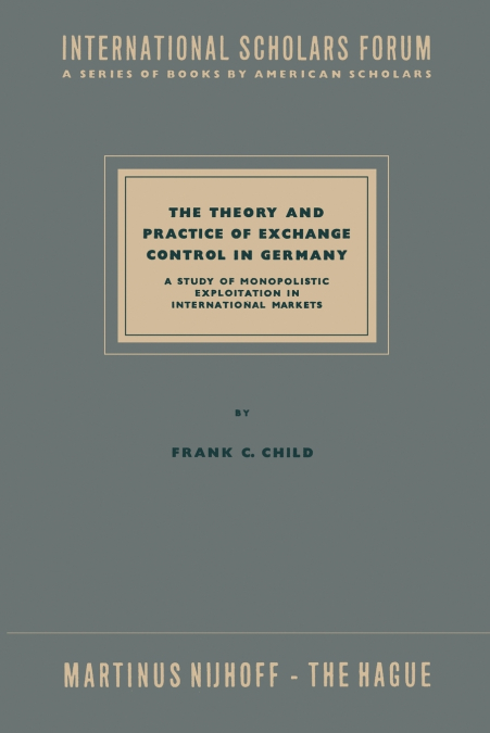 The Theory and Practice of Exchange Control in Germany
