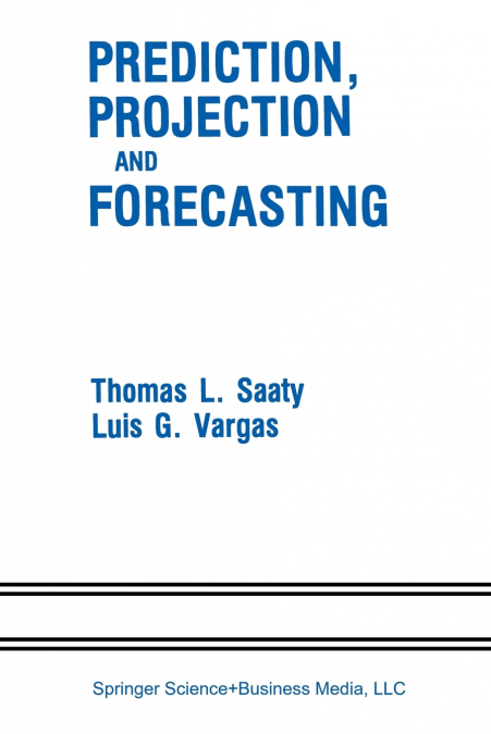 Prediction, Projection and Forecasting