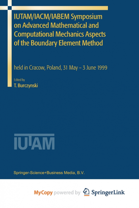 IUTAM/IACM/IABEM Symposium on Advanced Mathematical and Computational Mechanics Aspects of the Boundary Element Method