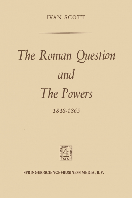 The Roman Question and the Powers, 1848-1865
