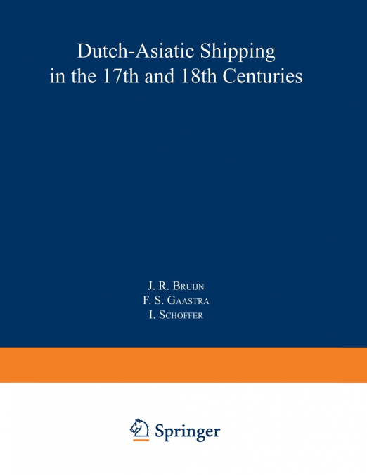 Dutch-Asiatic Shipping in the 17th and 18th Centuries
