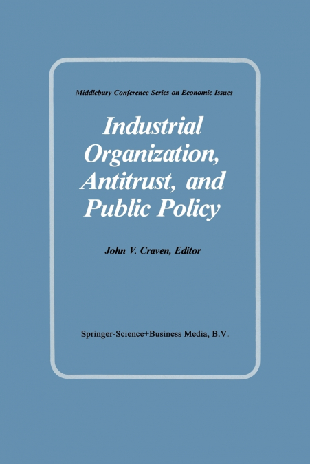 Industrial Organization, Antitrust, and Public Policy