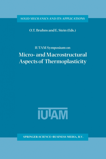 IUTAM Symposium on Micro- and Macrostructural Aspects of Thermoplasticity