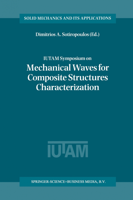 IUTAM Symposium on Mechanical Waves for Composite Structures Characterization