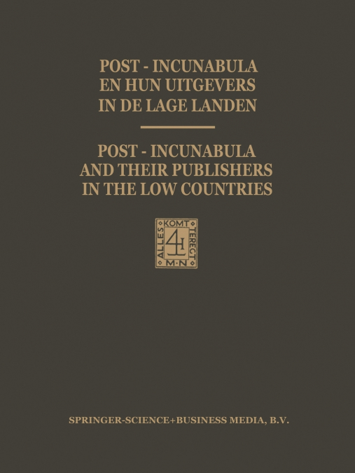 Post-Incunabula En Hun Uitgevers in de Lage Landen / Post-Incunabula and Their Publishers in the Low Countries