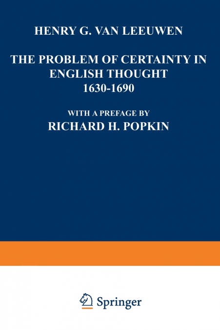 The Problem of Certainty in English Thought 1630 1690