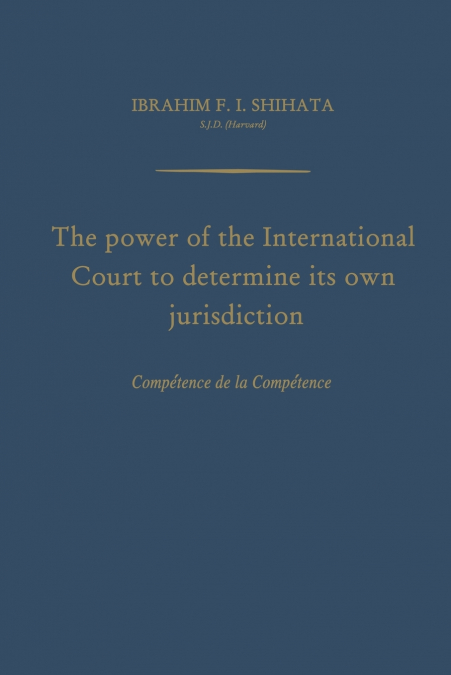The Power of the International Court to Determine Its Own Jurisdiction