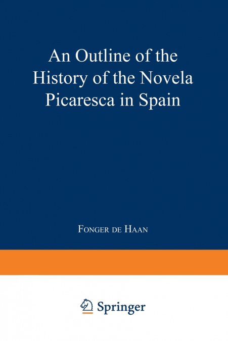 An Outline of the History of the Novela Picaresca in Spain