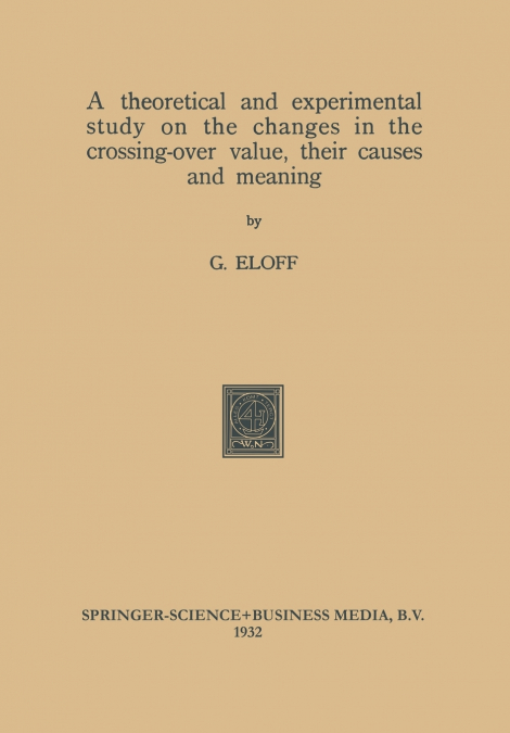 A Theoretical and Experimental Study on the Changes in the Crossing-Over Value, Their Causes and Meaning