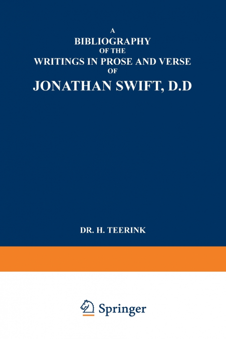 A Bibliography of the Writings in Prose and Verse of Jonathan Swift, D.D.
