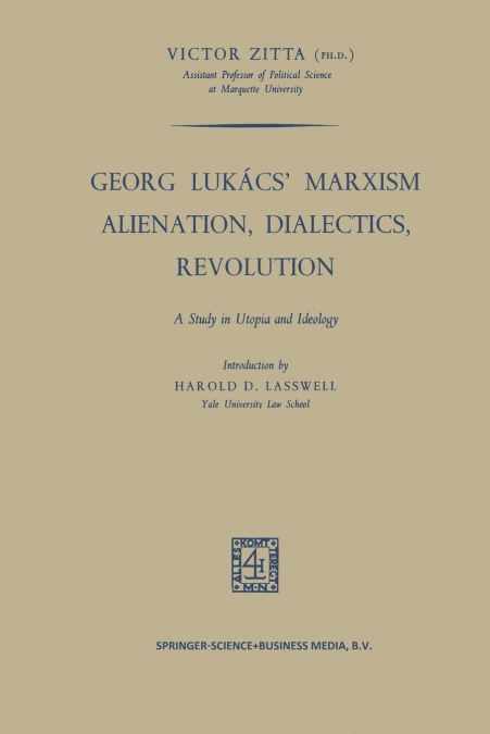 Georg Lukacs’ Marxism Alienation, Dialectics, Revolution