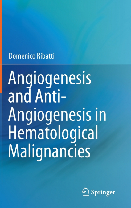 Angiogenesis and Anti-Angiogenesis in Hematological Malignancies