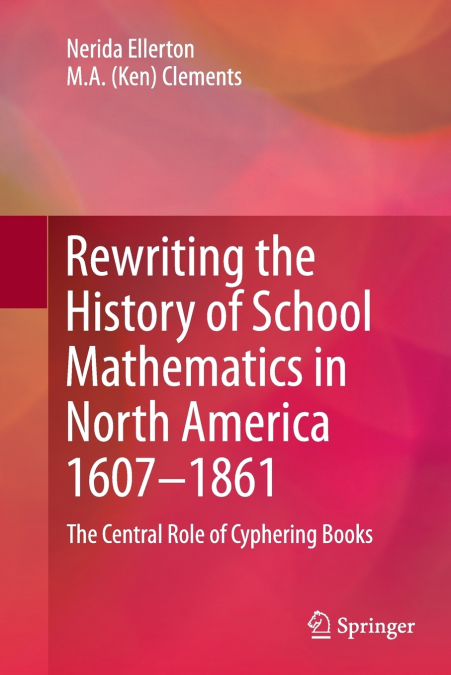 Rewriting the History of School Mathematics in North America 1607-1861