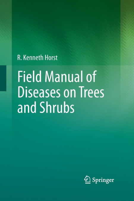 Field Manual of Diseases on Trees and Shrubs