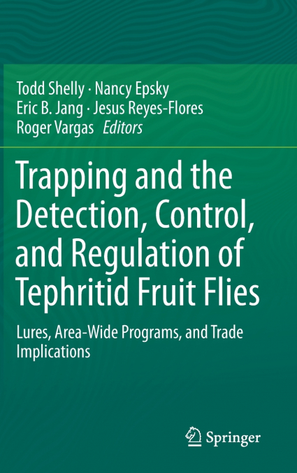 Trapping and the Detection, Control, and Regulation of Tephritid Fruit Flies
