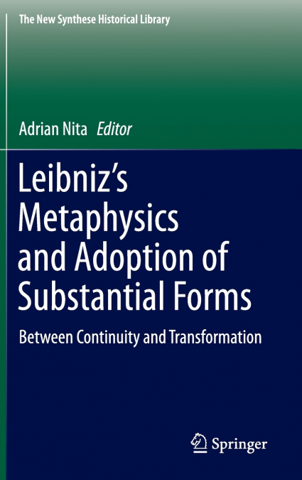 Leibniz’s Metaphysics and Adoption of Substantial Forms