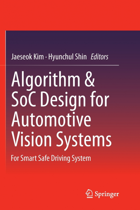 Algorithm & SoC Design for Automotive Vision Systems