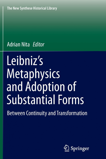 Leibniz’s Metaphysics and Adoption of Substantial Forms