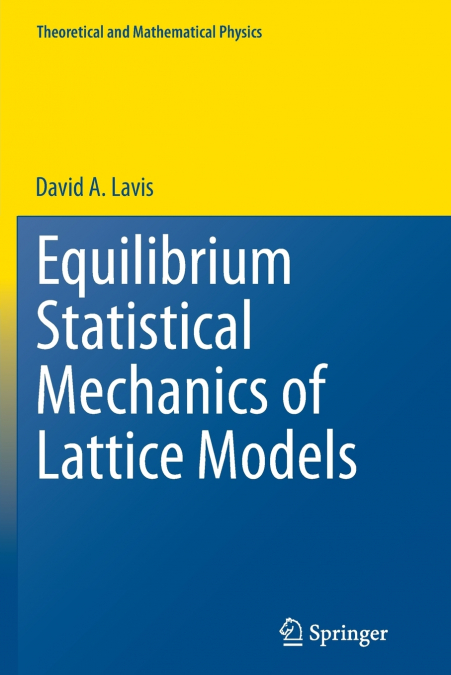 Equilibrium Statistical Mechanics of Lattice Models