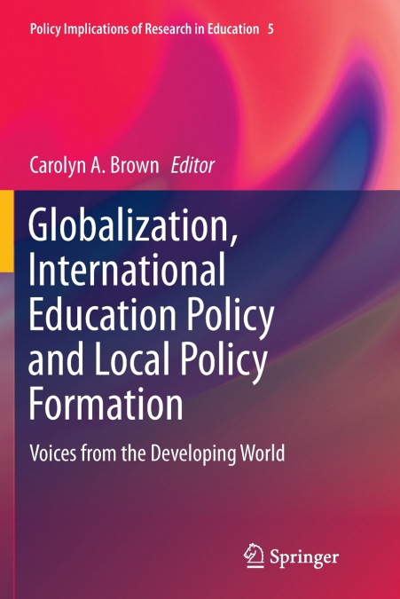 Globalization, International Education Policy and Local Policy Formation