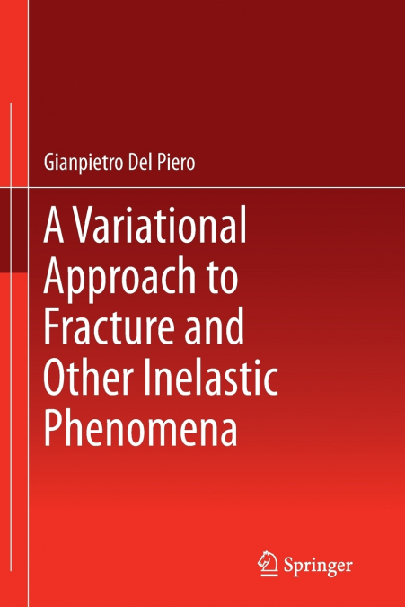 A Variational Approach to Fracture and Other Inelastic Phenomena