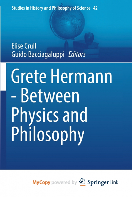 Grete Hermann - Between Physics and Philosophy