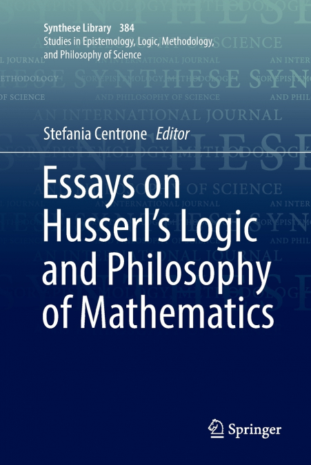 Essays on Husserl’s Logic and Philosophy of Mathematics