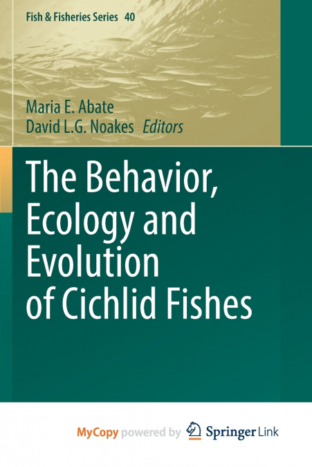The Behavior, Ecology and Evolution of Cichlid Fishes