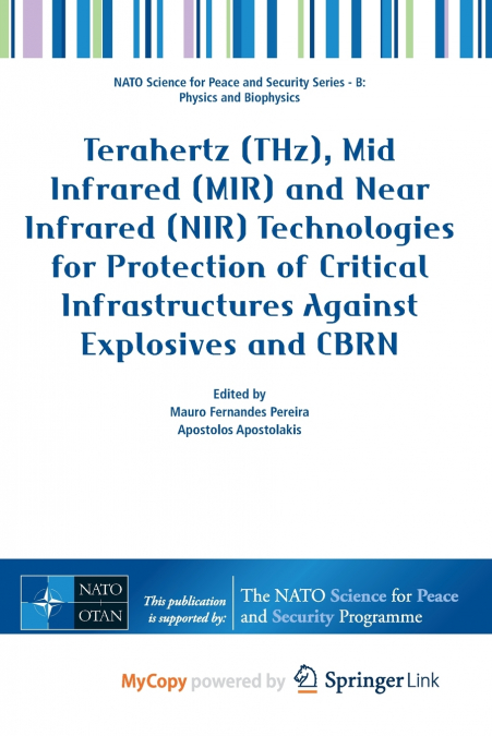 Terahertz (THz), Mid Infrared (MIR) and Near Infrared (NIR) Technologies for Protection of Critical Infrastructures Against Explosives and CBRN