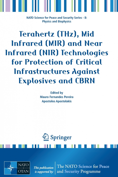 Terahertz (THz), Mid Infrared (MIR) and Near Infrared (NIR) Technologies for Protection of Critical Infrastructures Against Explosives and CBRN
