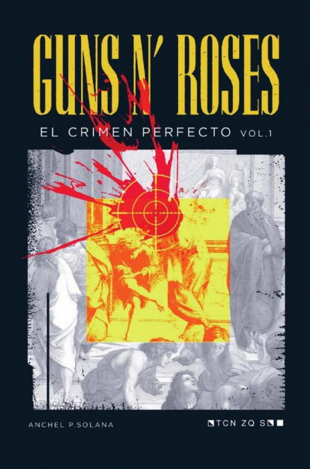 Guns N’ Roses: El Crimen Perfecto Vol I