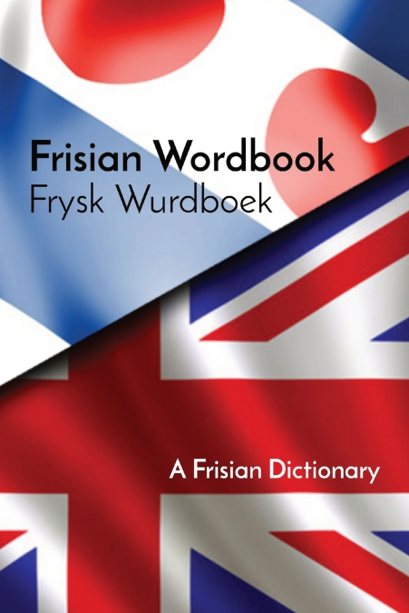 Frisian Wordbook | Frysk Wurdboek | A Frisian Dictionary | The Frisian Language