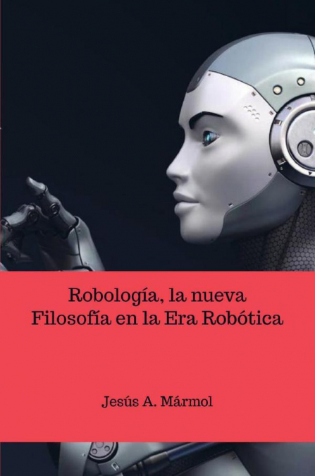 Robología, la nueva Filosofía en la Era Robótica